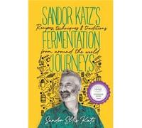 Sandor Katzs Fermentation Journeys by Sandor Ellix Katz Sandor Ellix Katz (Auteur)