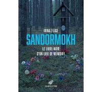 Sandormokh Irina Flige (Auteur), Nicolas Werth (Traduction), Nicolas Werth (Préface), Nicolas Werth (Postface)