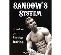 SANDOW'S System: Sandow on Physical Training (ORIGINAL 1894 VERSION, RESTORED)