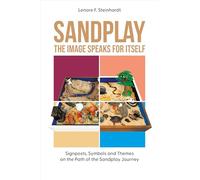 Sandplay: the Image Speaks for Itself: Signposts, Symbols and Themes on the Path of the Sandplay Journey