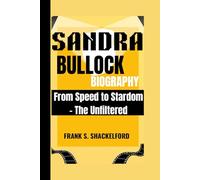 Sandra Bullock Biography: From Speed to Stardom - The Unfiltered