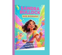 SANDRA BULLOCK KIDS BIOGRAPHY: The Story of Laughter, Dreams, and Big Screen Magic