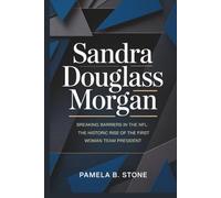 SANDRA DOUGLASS MORGAN: Breaking Barriers in the NFL: The Historic Rise of the First Black Woman Team President