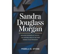 SANDRA DOUGLASS MORGAN: Breaking Barriers in the NFL: The Historic Rise of the First Black Woman Team President