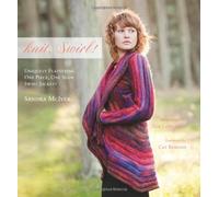 Sandra McIver'sknit, Swirl! Uniquely Flattering, One Piece, One Seam Swirl Jackets; Foreword by Cat Bordhi [Hardcover]2011