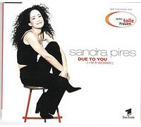 Sandra Pires - Due to You (I'm a Woman) [Import]