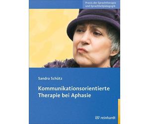 Sandra Schütz Kommunikationsorientierte Therapie bei Aphasie: Mit Online (Poche)