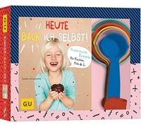 Sandra Schumann Heute back' ich selbst: Kinderleichte Rezepte für Kuche (Relié)
