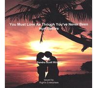 Sandra Scott Wright - You Must Love As Though You've Never Been Hurt BEF [Import]