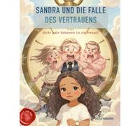 Sandra und die Falle des Vertrauens: Nicht jeder Bekannte ist ein Freund!