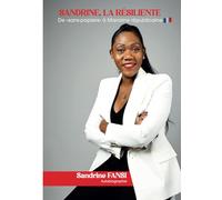 SANDRINE, LA RÉSILIENTE De "Sans-Papiers" à Marraine Républicaine: Sandrine Fansi Autobiographie