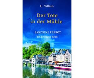 Sandrine Perrot: Der Tote in der Mühle (Band 5)
