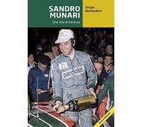 Sandro Munari. Una vita di traverso