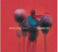 Roy, Sandro – Where I Come from – Import