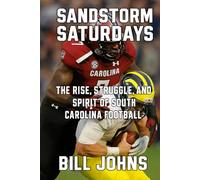 Sandstorm Saturdays: The Rise, Struggle, and Spirit of South Carolina Football