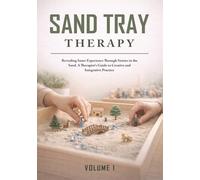 Sandtray Therapy: Revealing Inner Experience Through Stories in the Sand: A Therapist’s Guide to Creative and Integrative Practice