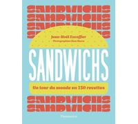 Sandwichs: Un tour du monde en 150 recettes