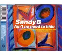 Sandy B - Ain't No Need to Hide [Import]