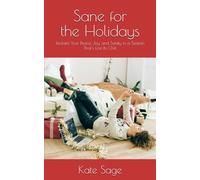 Sane for the Holidays: Reclaim Your Peace, Joy, and Sanity in a Season That’s Lost Its Chill
