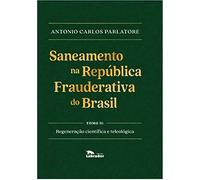 Saneamento na República Frauderativa do Brasil Tomo II: