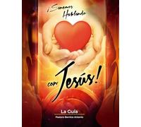 ¡Sanemos Hablando con Jesús!: La Guía