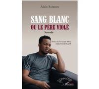 Sang blanc ou le père violé Nouvelle - Alain Sambou - L'harmattan - broché - Nouvelles