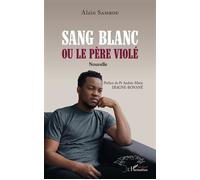 Sang blanc ou le père violé Nouvelle - Alain Sambou - L'harmattan - broché - Nouvelles