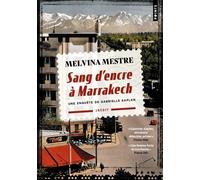 Sang d'encre à Marrakech Une enquête de Gabrielle Kaplan - Melvina Mestre - Points - Poche - Roman