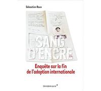 Sang d'encre: Enquête sur la fin de l'adoption internationale