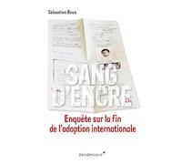 Sang D'Encre - Enquete Sur La Fin De L'Adoption Internationale