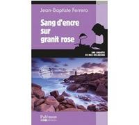Sang d'encre sur granit rose Jean-Baptiste Ferrero (Auteur)
