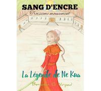 Sang d'Encre Troisième Mouvement: La Légende de Ne Kua