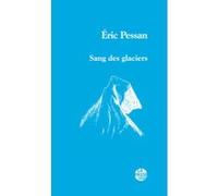 sang des glaciers" d'Éric pessan Éric Pessan (Auteur)
