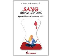 Sang dessus dessous – Quand le cancer nous sert