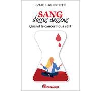 Sang dessus dessous - Quand le cancer nous sert