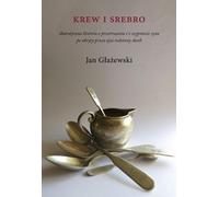 Sang et argent. Une histoire authentique de survie et la quête d'un fils pour retrouver la mouffette familiale cachée par son père - Jan Glazewski (Literatur, Memoiren auf Polnisch)