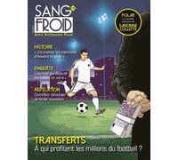 Sang-Froid N° 10, Été 2018 - Transferts - A Qui Profitent Les Millions Du Football ?