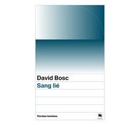 Sang lié - David Bosc - Florides Helvetes - broché - Roman