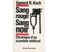 Sang Rouge Sang Noir - Chronique D'un Scandale Médical