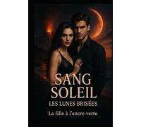 SANG SOLEIL: Tome 1 : Les Lunes Brisées