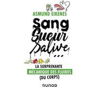 Sang, sueur, salive ... La surprenante mécanique des fluides (du corps) Asmund Eikenes (Auteur)