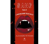 Sang: Tome II L'amour dure trois mots