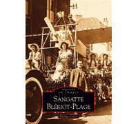 Sangatte Blériot-Plage - P. Caron - Nouvelles Editions Sutton - broché - Beau livre