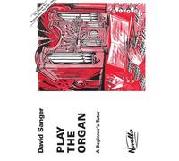 Méthodes et pédagogie NOVELLO SANGER DAVID - PLAY THE ORGAN - A BEGINNER'S TUTOR - ORGAN Orgue