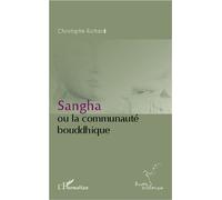 Sangha ou la communauté bouddhique - Christophe Richard - L'harmattan - broché - Essai