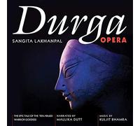 Sangita Lakhanpal & Kuljit Bhamra - Durga Opera Epic Tale of The Ten-Armed Warrior Goddess [Import]