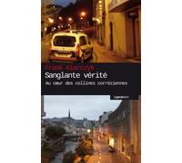 Sanglante vérité: Au coeur des collines corréziennes