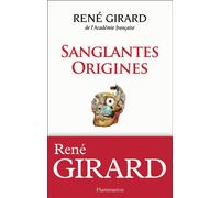 Sanglantes Origines Entretiens avec walter burkert et jonathan smith - René Girard - Flammarion - broché - Essai