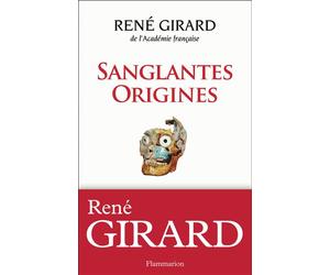 Sanglantes Origines Entretiens avec walter burkert et jonathan smith - René Girard - Flammarion - broché - Essai