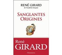 Sanglantes Origines Entretiens avec walter burkert et jonathan smith - René Girard - Flammarion - broché - Essai